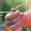 Why is My Hair Thinning? Know The Causes & The Solutions